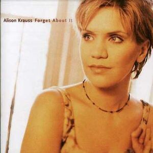 Alison Krauss - Forget About It  CD